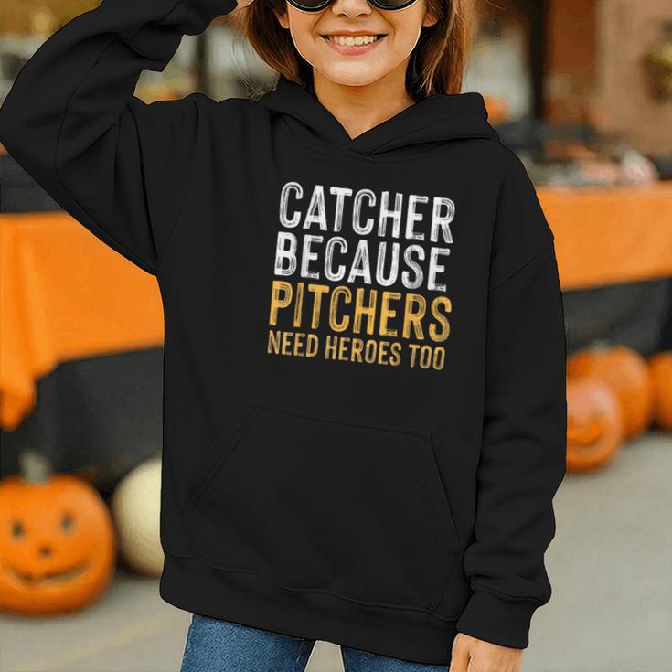 Catcher Because Pitchers Need Heroes Too Baseball Team Graphic Youth Hoodie Catcher Because Pitchers Need Heroes Too Baseball Team Graphic Youth Hoodie