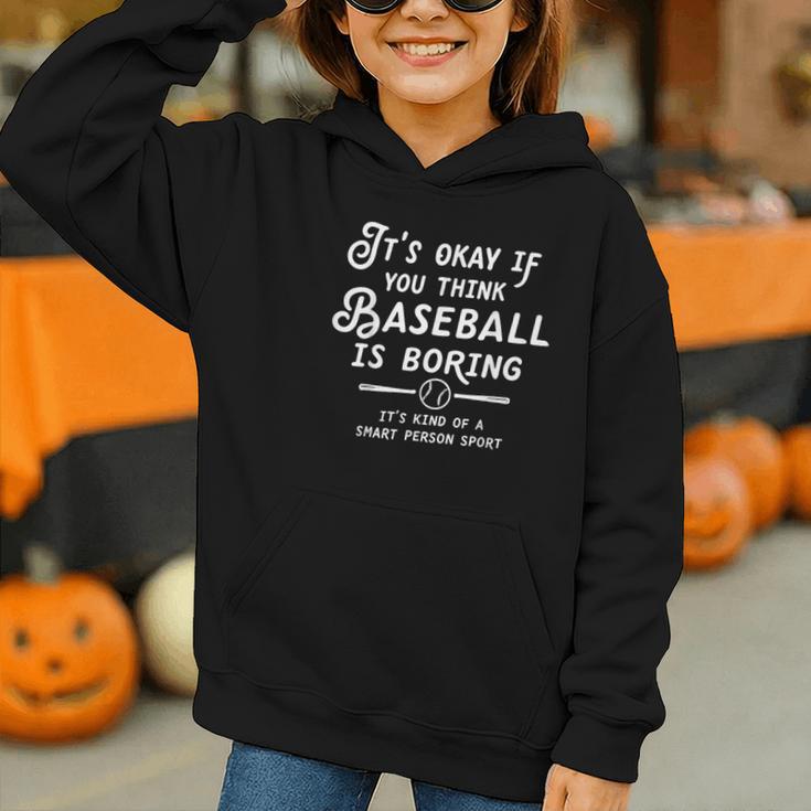 It's Okay If You Think Baseball Is Boring It's Kind Of A Graphic Youth Hoodie It's Okay If You Think Baseball Is Boring It's Kind Of A Graphic Youth Hoodie