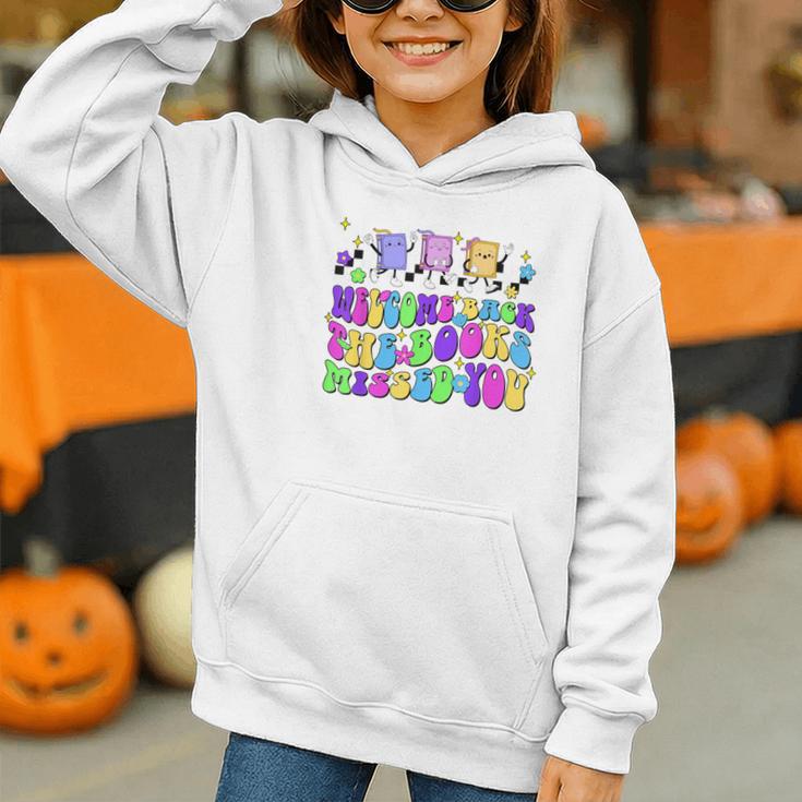 Welcome Back The Books Missed You Back To School Graphic Youth Hoodie Welcome Back The Books Missed You Back To School Graphic Youth Hoodie