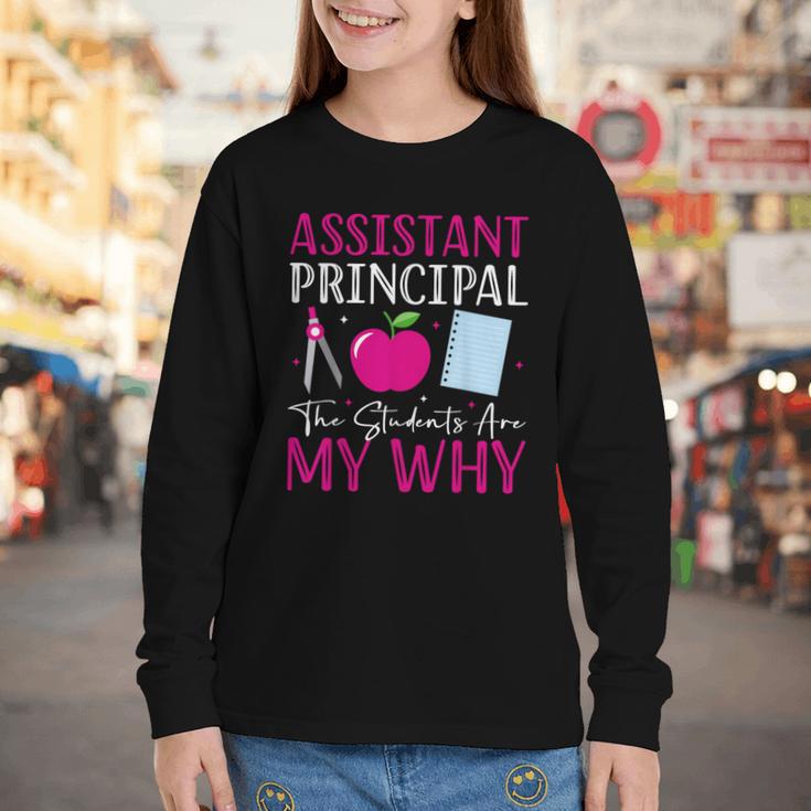 Assistant Principal The Students Are My Why Back To School Youth Long Sleeve Tee