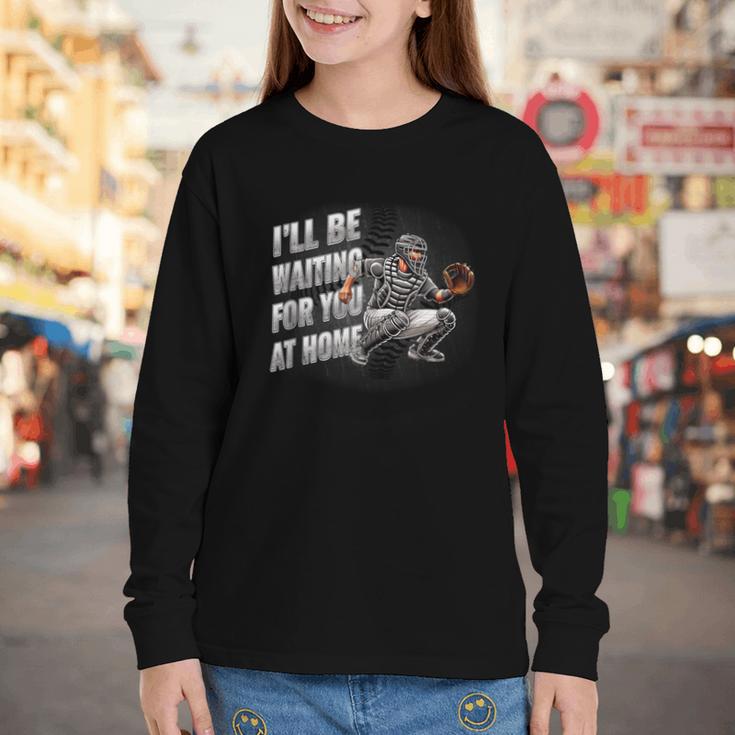 Baseball Catcher Waiting For You At Home Player Quote Youth Long Sleeve Tee Baseball Catcher Waiting For You At Home Player Quote Youth Long Sleeve Tee