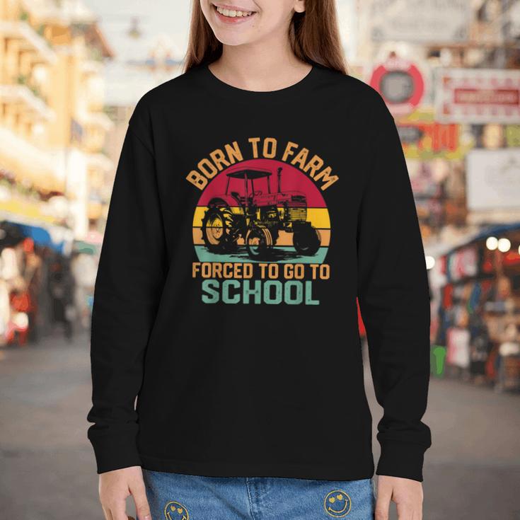 Born To Farm Forced To Go To School Back To School Tractor Youth Long Sleeve Tee Born To Farm Forced To Go To School Back To School Tractor Youth Long Sleeve Tee