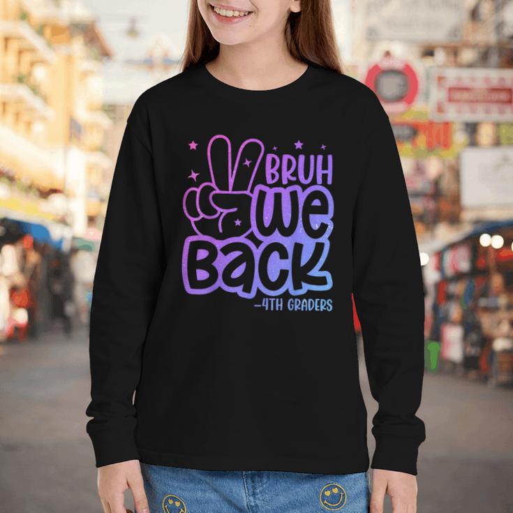 Bruh We Back 4th Graders Back To School Fourth Grade Kids Youth Long Sleeve Tee Bruh We Back 4th Graders Back To School Fourth Grade Kids Youth Long Sleeve Tee
