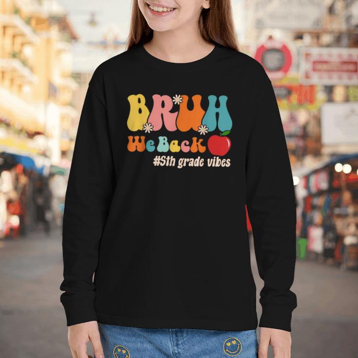 Bruh We Back 5th Grade Vibes Back To School Fifth Grade Youth Long Sleeve Tee Bruh We Back 5th Grade Vibes Back To School Fifth Grade Youth Long Sleeve Tee