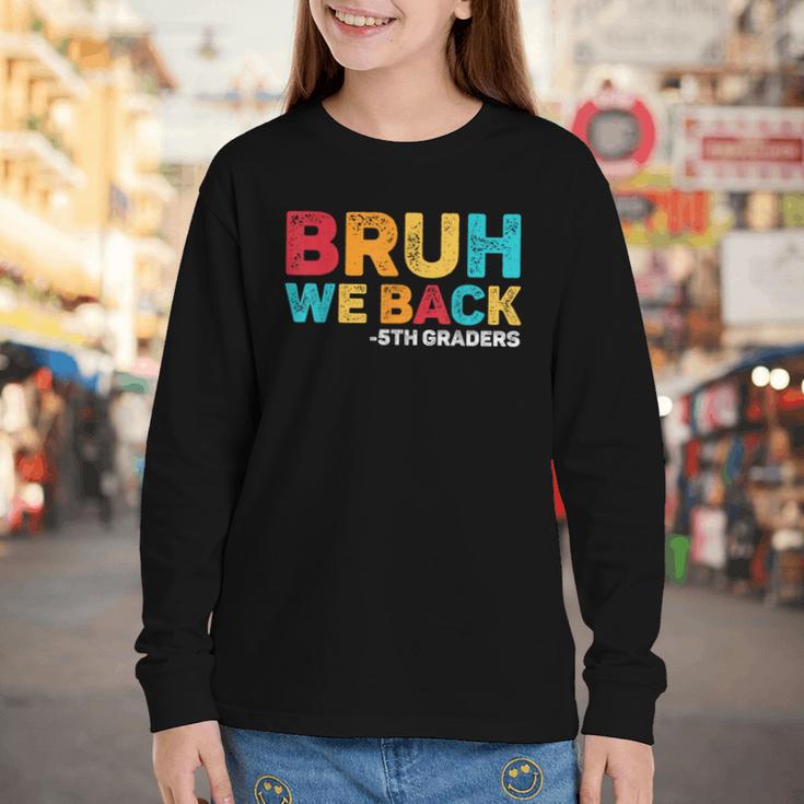 Bruh We Back 5th Graders Fifth Grade Back To School Boys Boy Youth Long Sleeve Tee Bruh We Back 5th Graders Fifth Grade Back To School Boys Boy Youth Long Sleeve Tee