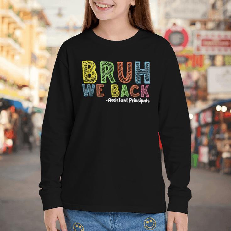Bruh We Back Assistant Principal Back To School Groovy Youth Long Sleeve Tee Bruh We Back Assistant Principal Back To School Groovy Youth Long Sleeve Tee