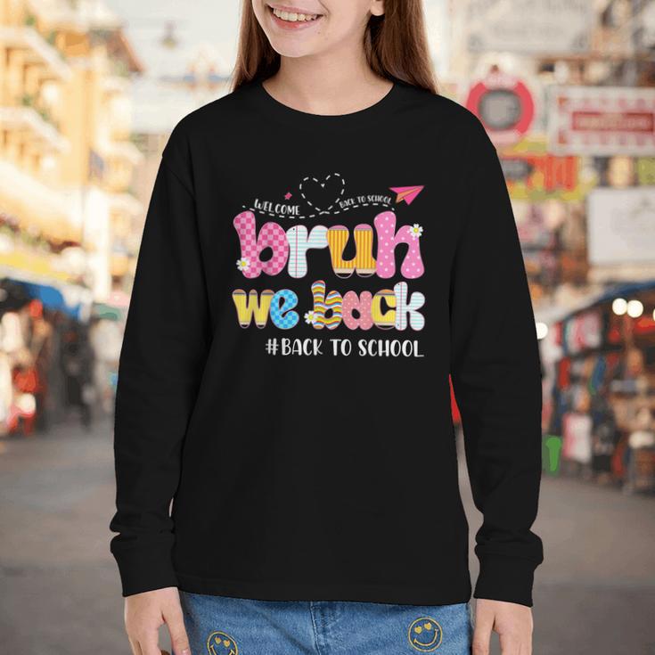 Bruh We Back Back To School First Day Back To School Youth Long Sleeve Tee Bruh We Back Back To School First Day Back To School Youth Long Sleeve Tee