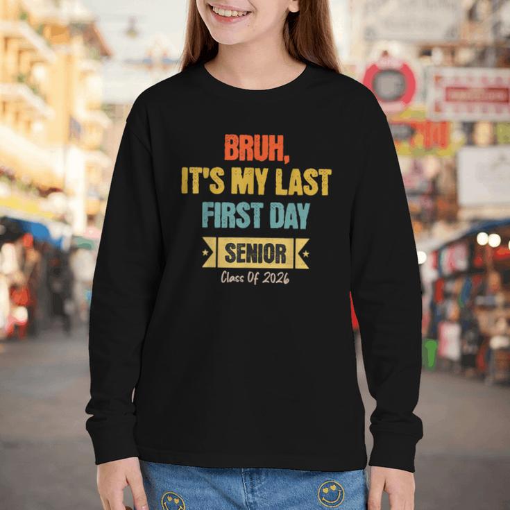 Bruh It's My Last First Day Senior 2026 Back To School Youth Long Sleeve Tee