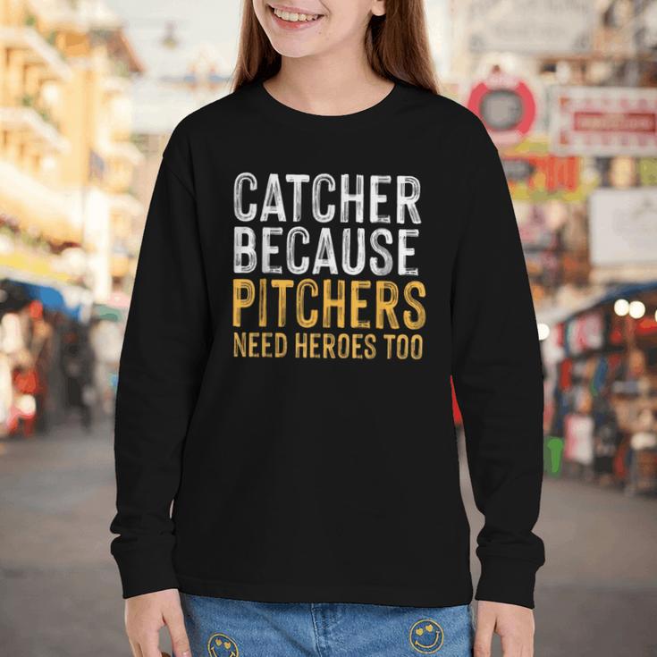Catcher Because Pitchers Need Heroes Too Baseball Team Youth Long Sleeve Tee Catcher Because Pitchers Need Heroes Too Baseball Team Youth Long Sleeve Tee