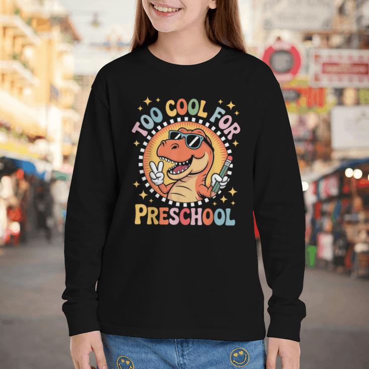 Too Cool For Preschool Dinosaur T-Rex Back To School Youth Long Sleeve Tee Too Cool For Preschool Dinosaur T-Rex Back To School Youth Long Sleeve Tee