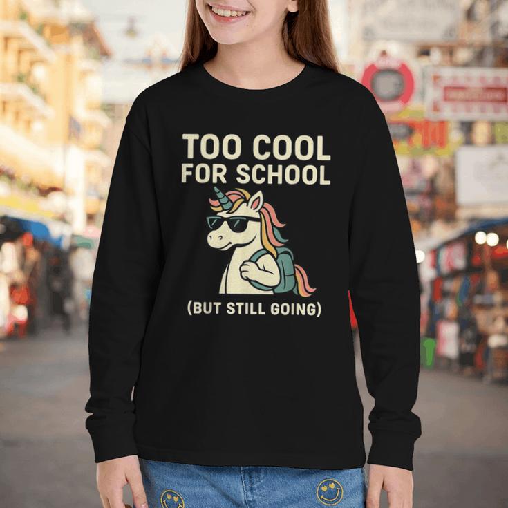 Too Cool For School Unicorn Back To School Humor Youth Long Sleeve Tee Too Cool For School Unicorn Back To School Humor Youth Long Sleeve Tee