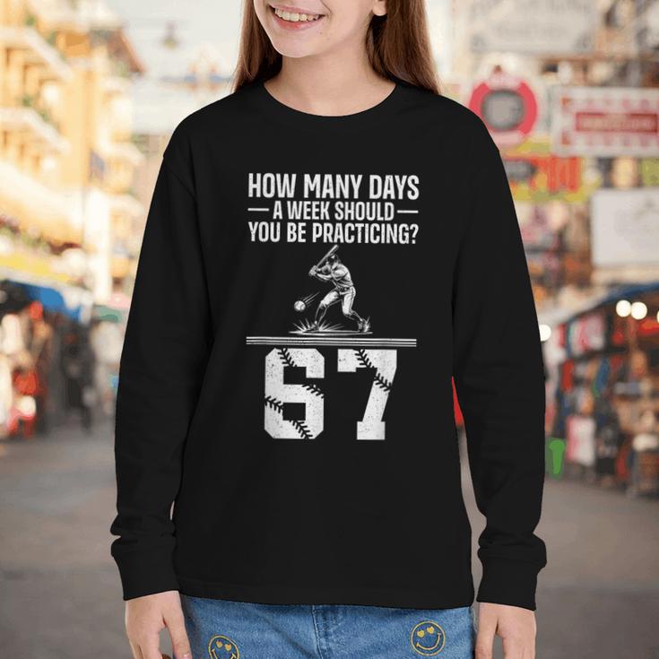 How Many Days A Week 6 7 67 Meme Baseball Humor Youth Long Sleeve Tee