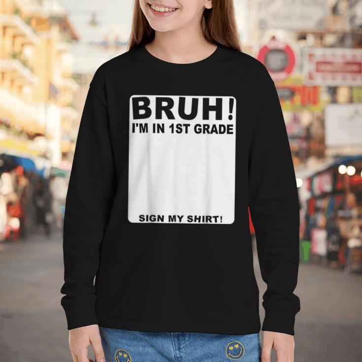 Happy Back To School Boys Girls Bruh Im In 1st Grade Sign My Youth Long Sleeve Tee Happy Back To School Boys Girls Bruh Im In 1st Grade Sign My Youth Long Sleeve Tee