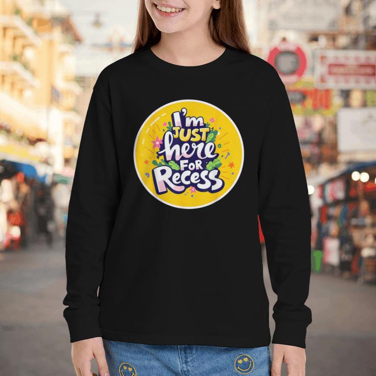 I'm Just Here For Recess Back To School Girl First Day Youth Long Sleeve Tee I'm Just Here For Recess Back To School Girl First Day Youth Long Sleeve Tee