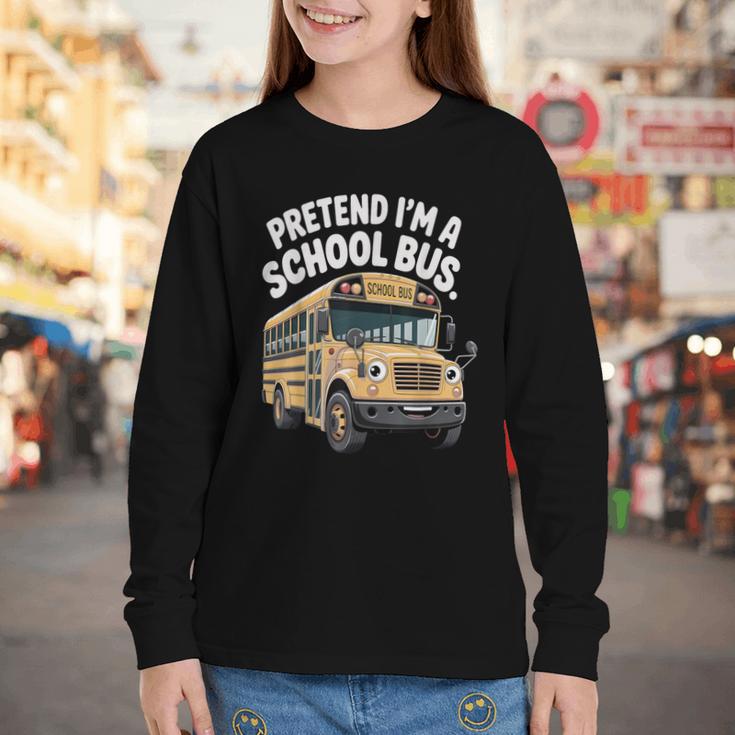 Pretend I'm A School Bus Back To School Bus Lover Youth Long Sleeve Tee Pretend I'm A School Bus Back To School Bus Lover Youth Long Sleeve Tee