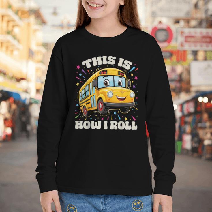 This Is How I Roll School Bus Driver Back To School Youth Long Sleeve Tee