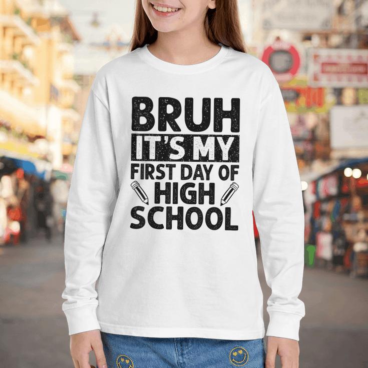 Bruh It's My First Day Of High School Back To School Youth Long Sleeve Tee