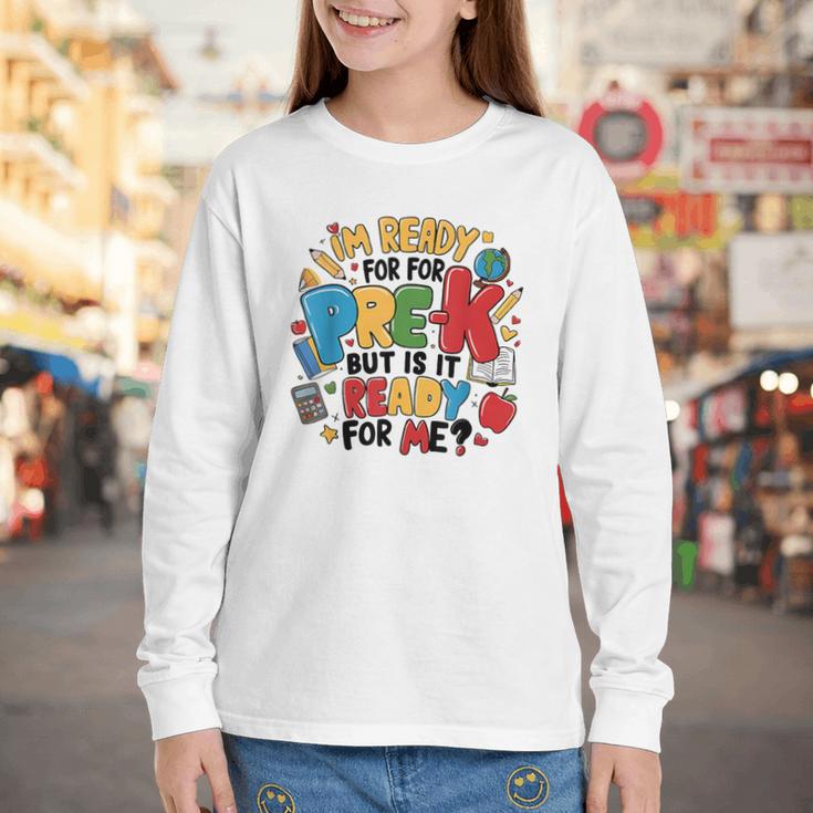 I'm Ready For Pre-K But Is It Ready For Me Back To School Youth Long Sleeve Tee I'm Ready For Pre-K But Is It Ready For Me Back To School Youth Long Sleeve Tee