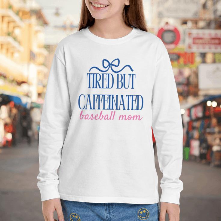 Tired But Caffeinated Baseball Mom Trendy Tired Baseball Mom Youth Long Sleeve Tee