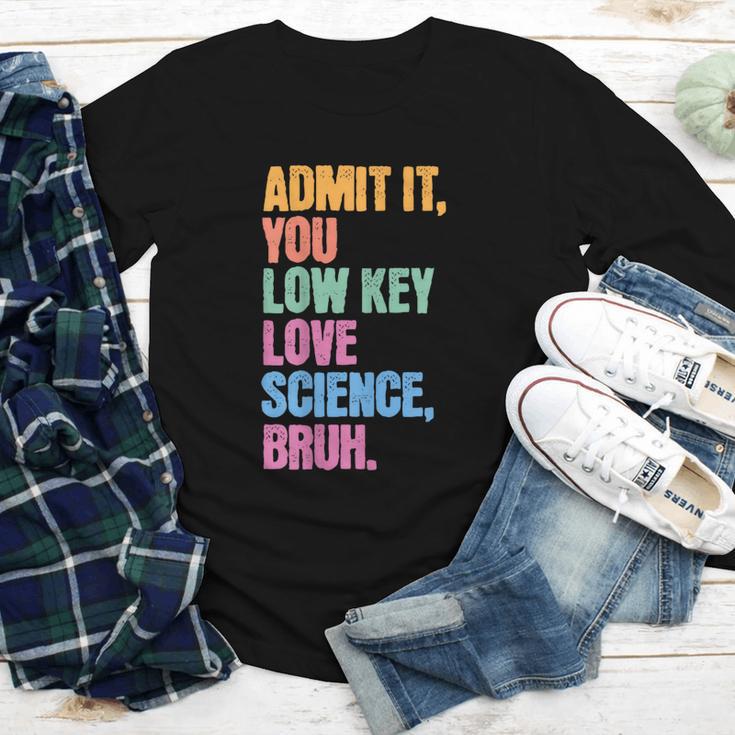 Admit It You Low Key Love Science Bruh Back To School Teens Youth Long Sleeve Tee Admit It You Low Key Love Science Bruh Back To School Teens Youth Long Sleeve Tee