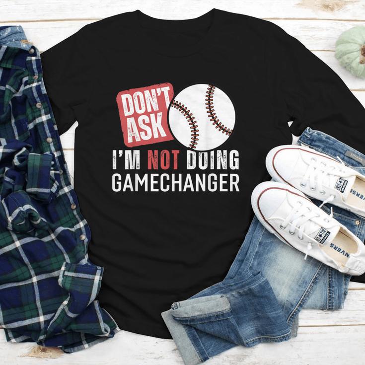 Don't Ask I'm Not Doing Gamechanger Sarcastic Baseball Quote Youth Long Sleeve Tee