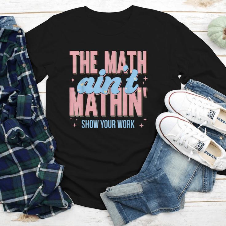 The Math Ain't Mathin' Show Your Work Back To School Youth Long Sleeve Tee The Math Ain't Mathin' Show Your Work Back To School Youth Long Sleeve Tee
