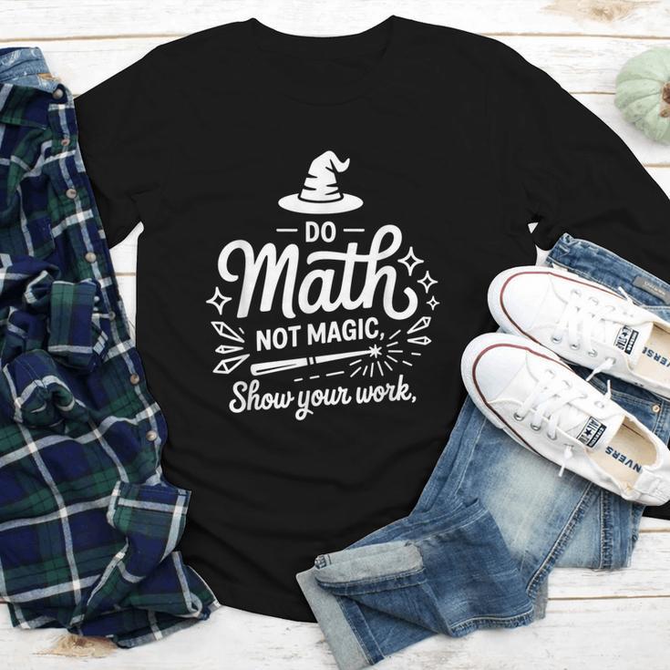 Do Math Not Magic Show Your Work Back To School Youth Long Sleeve Tee