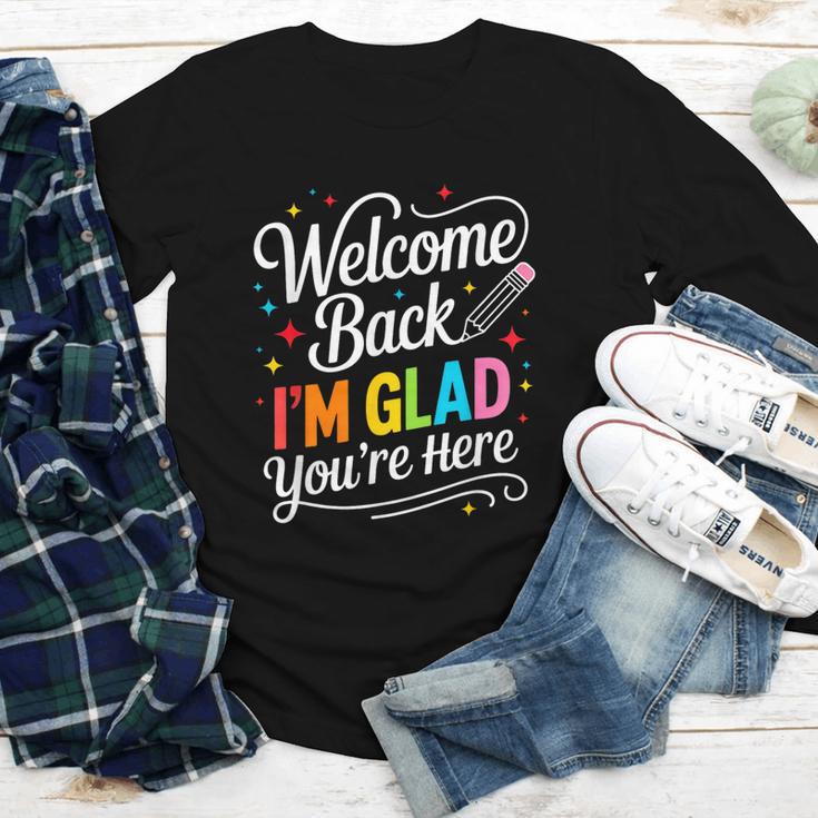 Welcome Back I'm Glad You'Re Here Back To School First Day Youth Long Sleeve Tee Welcome Back I'm Glad You'Re Here Back To School First Day Youth Long Sleeve Tee