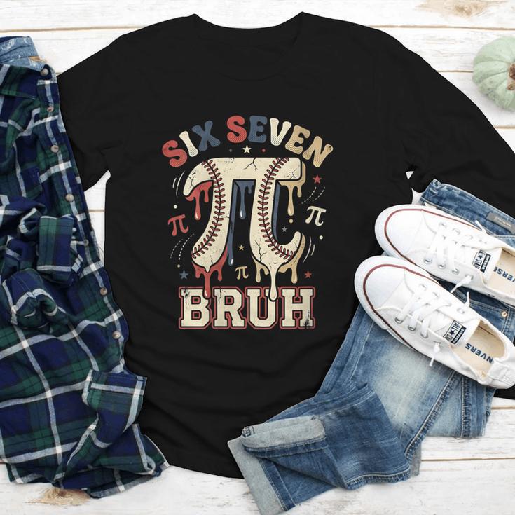 Women's Six Seven 67 Bruh 6 7 Happy Pi Day Baseball Be Irrational Youth Long Sleeve Tee Women's Six Seven 67 Bruh 6 7 Happy Pi Day Baseball Be Irrational Youth Long Sleeve Tee