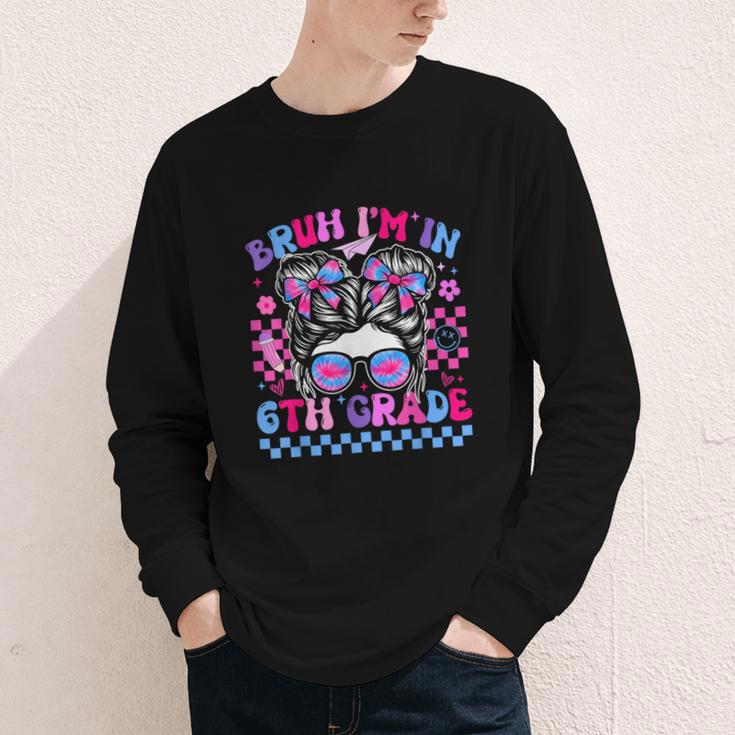 Back To School Bruh Im In 6th Grade Girls Bun Tie Dye Youth Long Sleeve Tee Back To School Bruh Im In 6th Grade Girls Bun Tie Dye Youth Long Sleeve Tee
