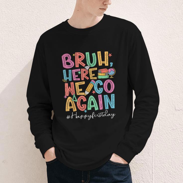 Back To School First Day Of School Bruh Here We Go Again Bro Youth Long Sleeve Tee