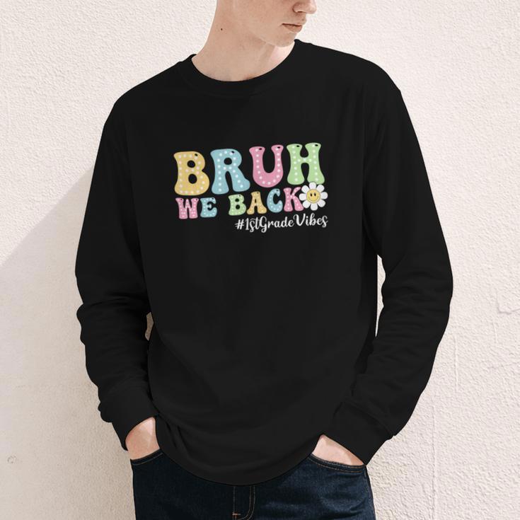 Bruh We Back 1st Grade Vibes Back To School Boys Girls Kids Youth Long Sleeve Tee Bruh We Back 1st Grade Vibes Back To School Boys Girls Kids Youth Long Sleeve Tee