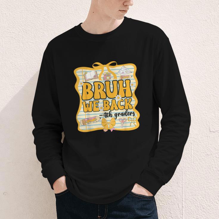 Bruh We Back 4th Graders Fourth Grade Back To School Girls Youth Long Sleeve Tee Bruh We Back 4th Graders Fourth Grade Back To School Girls Youth Long Sleeve Tee