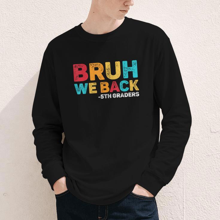 Bruh We Back 5th Graders Fifth Grade Back To School Boys Boy Youth Long Sleeve Tee Bruh We Back 5th Graders Fifth Grade Back To School Boys Boy Youth Long Sleeve Tee