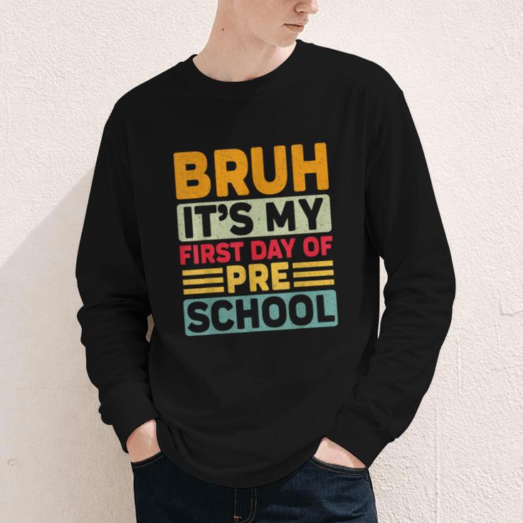 Bruh My First Day Preschool Back To School Preschool Youth Long Sleeve Tee Bruh My First Day Preschool Back To School Preschool Youth Long Sleeve Tee