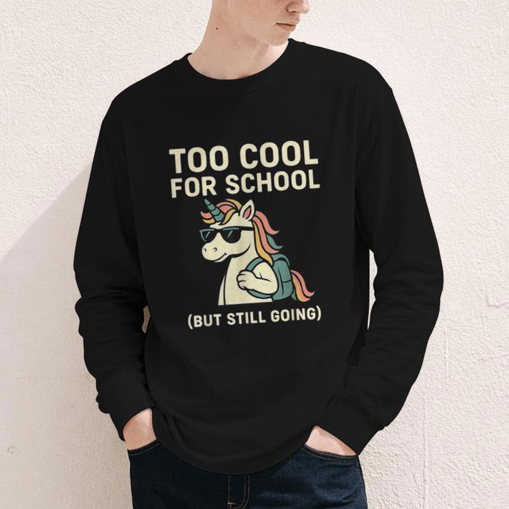 Too Cool For School Unicorn Back To School Humor Youth Long Sleeve Tee Too Cool For School Unicorn Back To School Humor Youth Long Sleeve Tee