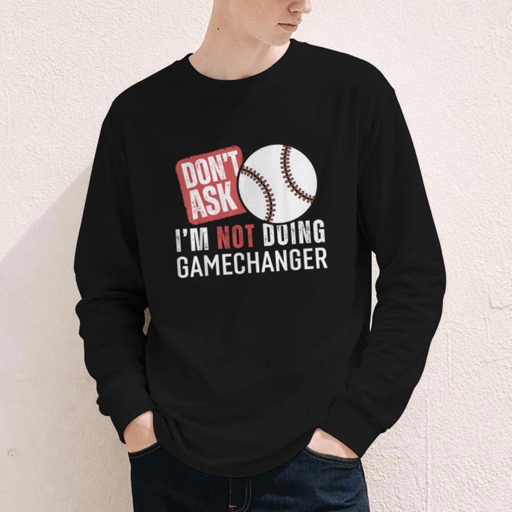 Don't Ask I'm Not Doing Gamechanger Sarcastic Baseball Quote Youth Long Sleeve Tee