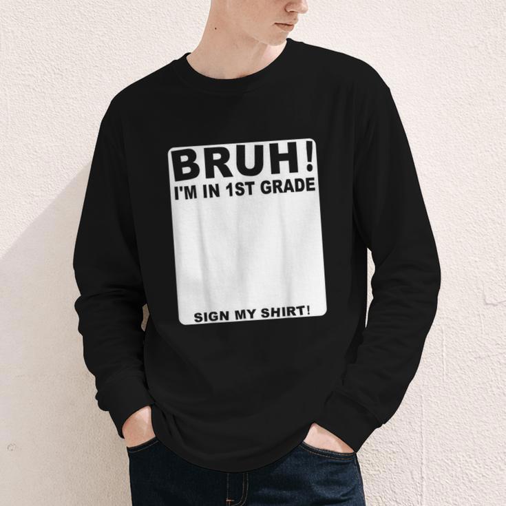 Happy Back To School Boys Girls Bruh Im In 1st Grade Sign My Youth Long Sleeve Tee Happy Back To School Boys Girls Bruh Im In 1st Grade Sign My Youth Long Sleeve Tee
