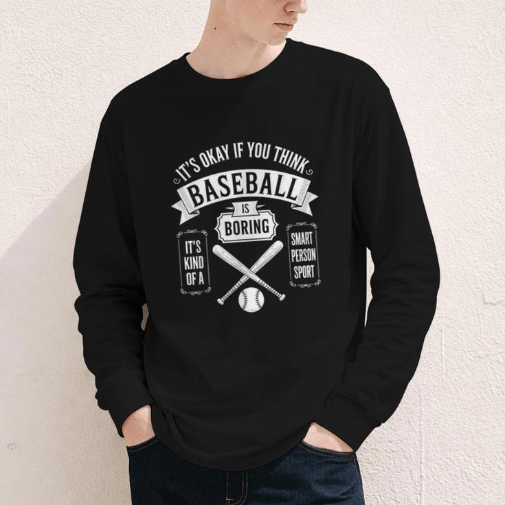 It's Ok If You Think Baseball Is Boring It's Kind Of Smart Youth Long Sleeve Tee
