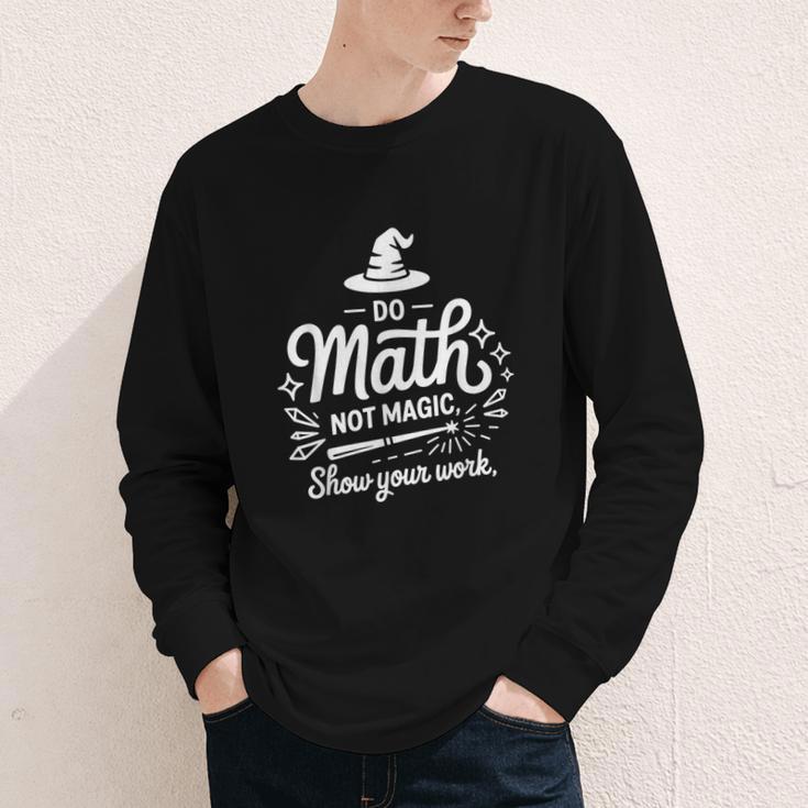 Do Math Not Magic Show Your Work Back To School Youth Long Sleeve Tee