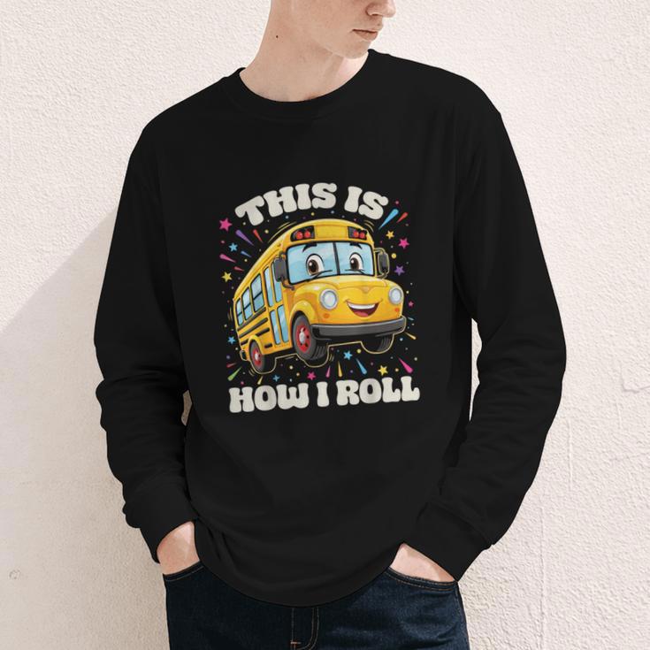 This Is How I Roll School Bus Driver Back To School Youth Long Sleeve Tee