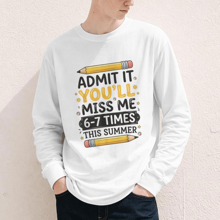 Admit It You'Ll Miss Me 6-7 Times This Summer Back To School Youth Long Sleeve Tee Admit It You'Ll Miss Me 6-7 Times This Summer Back To School Youth Long Sleeve Tee
