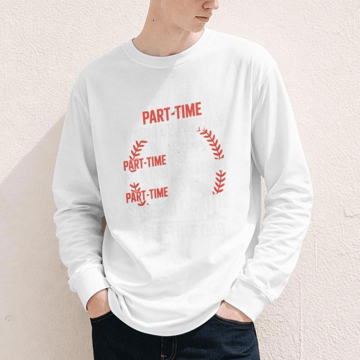 Part Time Warm Up Partner Pitching Baseball Full Time Dad Youth Long Sleeve Tee