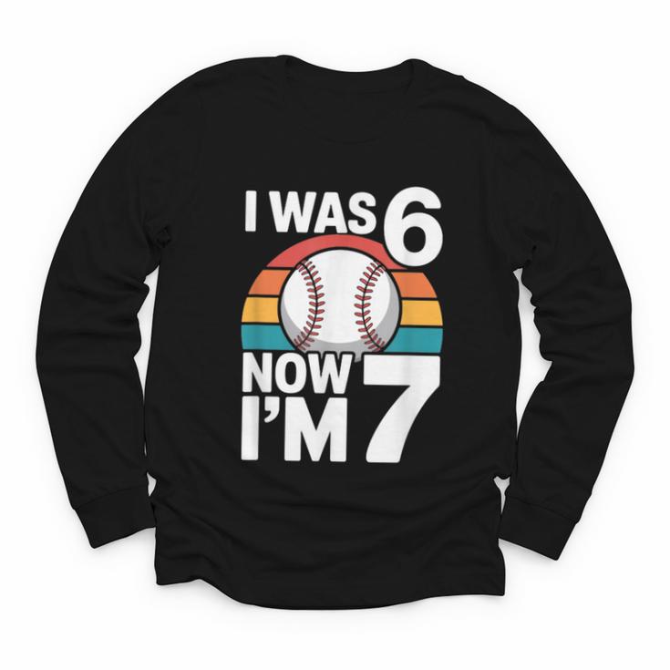I Was 6 Now Im 7 Baseball Birthday Age 7 Youth Long Sleeve Tee
