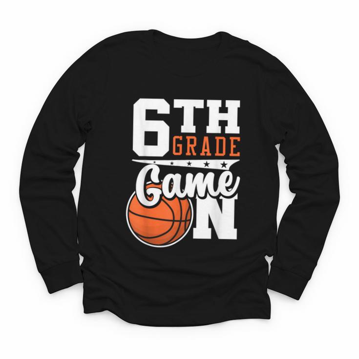 6th Grade Game On Back To School Basketball Boy Sixth Grade Youth Long Sleeve Tee