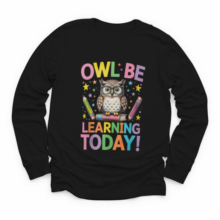 Back To School First Day Of School Owl Be Learning Today Youth Long Sleeve Tee