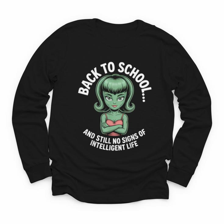 Back To School And Still No Signs Of Intelligent Life Alien Youth Long Sleeve Tee