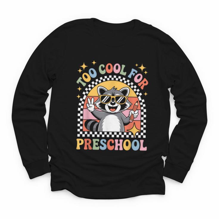 Back To School Raccoon Too Cool For Pre- K Preschool Youth Long Sleeve Tee