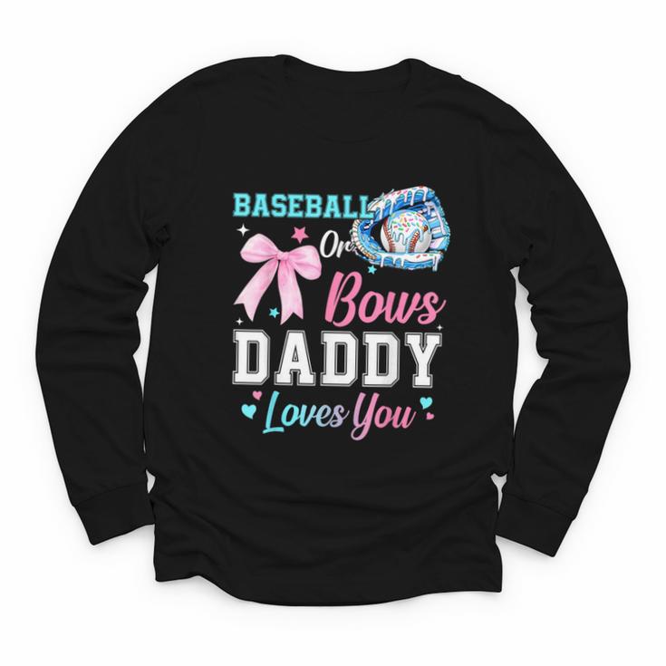 Baseball Or Bows Your Daddy Loves You Gender Reveal Matching Youth Long Sleeve Tee