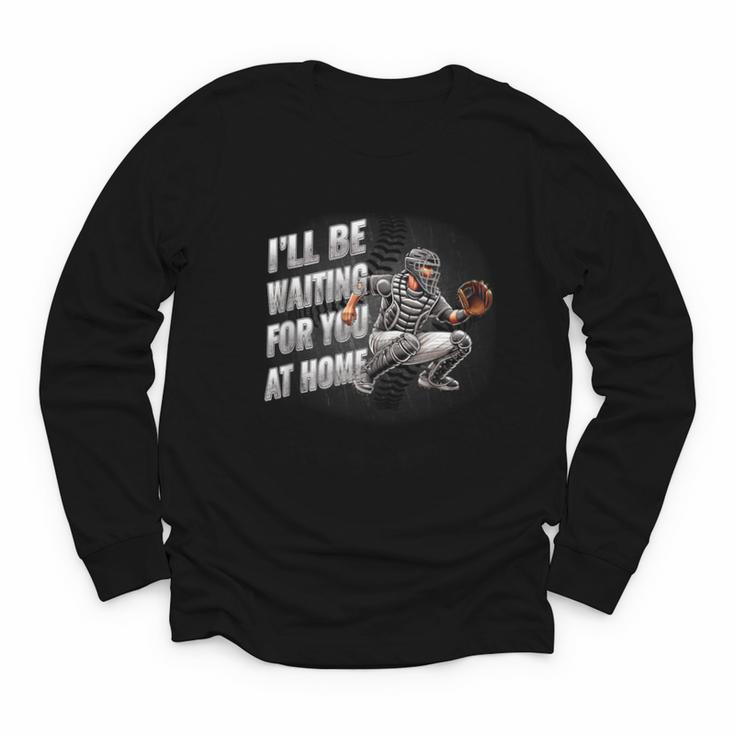 Baseball Catcher Waiting For You At Home Player Quote Youth Long Sleeve Tee